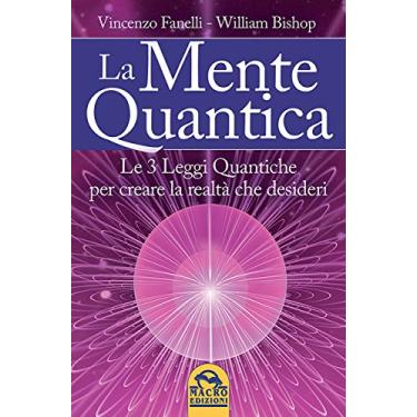 Imagem de La Mente Quantica: Cambia la tua realtà: 3 leggi quantiche, ingegneria neurolinguistica e Focus Universale (Italian Edition)