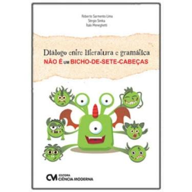 Imagem de Diálogo Entre Literatura e Gramática Não é um Bicho-de-Sete-Cabeças