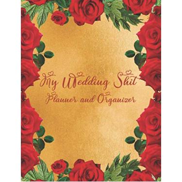 Imagem de My Wedding Shit Planner and Organizer: This Pretty notebook will help you organize everything your Dream Wedding