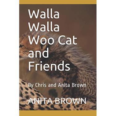 Imagem de Walla Walla Woo Cat and Friends: By Chris and Anita Brown: 1