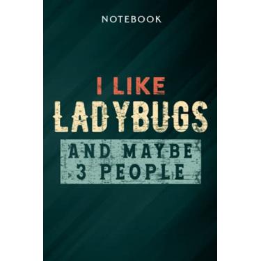Imagem de I Like Ladybugs and Maybe 3 People Funny Ladybug Bug Insect Pretty Notebook: Gifts for Women/Best Friend/Mom/Wife/Girlfriend/Boss/Coworker/Nurse/Encouragement Birthday, Menu