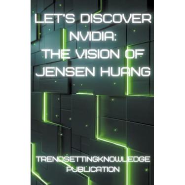 Imagem de Let's Discover Nvidia: The Vision of Jensen Huang