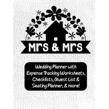Imagem de Mrs. & Mrs.: Wedding Planner & Organizer For Lesbian Couples - Ultimate, Practical Budget & Expense Worksheets, Checklists, Helpful Tips Before 2 Brides Tie the Knot - White with Black Cover