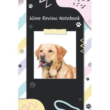 Imagem de Labrador Retriever Wine Review Notebook with Index: Wine Tasting Journal and Logbook