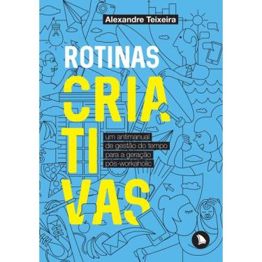 Imagem de Rotinas criativas: Um antimanual de gestão do tempo para a geração pós-workaholic