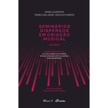 Imagem de Seminários Dispersos em Criação Musical  Volume I - MAUAD EDITORA LTDA