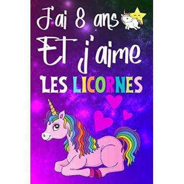 Imagem de J'ai 8 ans et j'aime les licornes: Journal intime Motif Licornes | Pages lignées | carnet de notes pour filles de 8 ans | Cadeau original pour fille de 8 ans