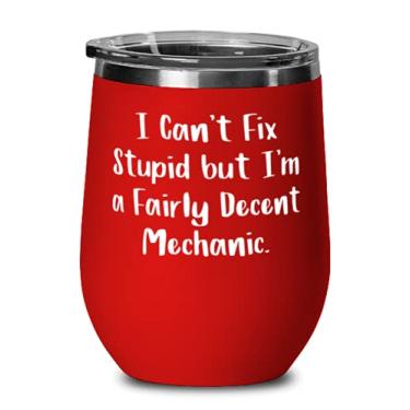 Imagem de I Can't Fix Stupid but I'm a Fairly Decent Mechanic Wine Glass, Pike Mechanic, Copo de vinho de aço inoxidável para colegas