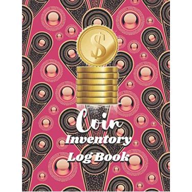 Imagem de Coin Inventory Log Book: Coin Ledger, Collectors Catalogue And Record For Coin Purchase, Coin Collection Inventory Notebook Organizer