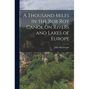 Imagem de A Thousand Miles in the Rob Roy Canoe on Rivers and Lakes of Europe