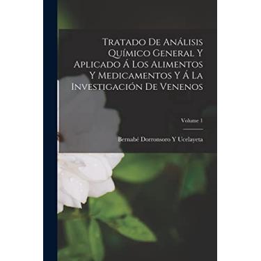 Imagem de Tratado De Análisis Químico General Y Aplicado Á Los Alimentos Y Medicamentos Y Á La Investigación De Venenos; Volume 1