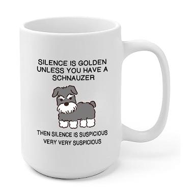 Imagem de Silence Is Golden Unless You Have A Schnauzer Dog Mom Dad Pet Lover Coffee Ceramic Mug White Animal Lover Novelty Drinkware (15 oz)