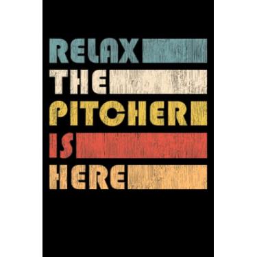 Imagem de Relax The Pitcher Is Here - Notebook for Baseball Players: DIN A5 (6x9) notebook for athletes and baseball players with 120 lined pages and days of the week for the diary function