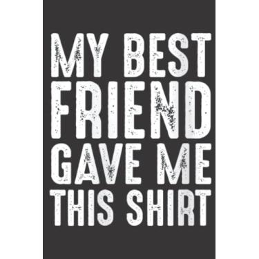 Imagem de Womens My Best Friend Gave Me This Family Friendship Funny Gift Good Meme Pretty: Daily Planner Notepad To Do Schedule, Medium 6x9 Inches, 100 Pages, Printed Cover