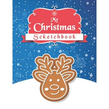 Imagem de My Christmas scketchbook notebook: Cute Christmas Reindeer Gingerbread Kids sketchbook, 110 pages, 8.5x11 inches, Notebook for Drawing, Writing, Painting, Sketching or Doodling. Perfect gift for kids