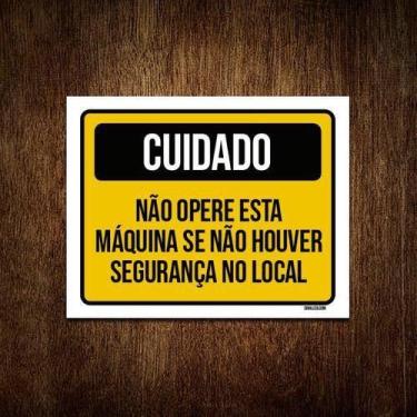 Imagem de Kit 5 Placas Cuidado Não Opere Máquina Segurança Local - Sinalico.Com