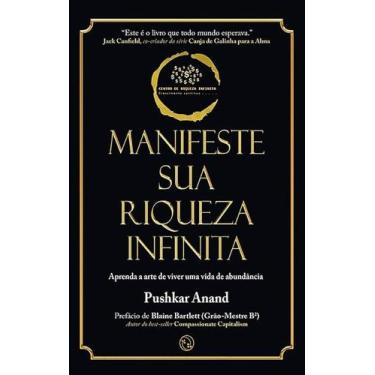 Imagem de Manifeste Sua Riqueza Infinita: Aprenda a Arte de Viver Uma Vida de Ab