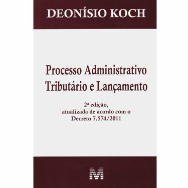 Imagem de Livro - Processo Administrativo Tributário e Lançamento - 2ª Edição 2012 - Deonísio Koch
