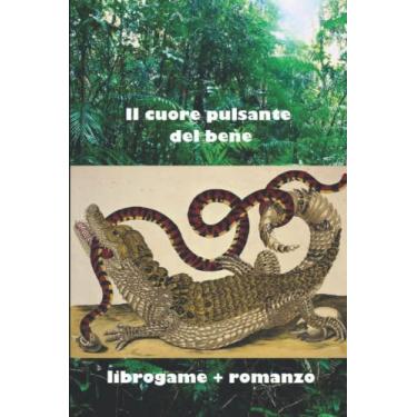 Imagem de Il cuore pulsante del bene: libro-game + romanzo sulla foresta amazzonica