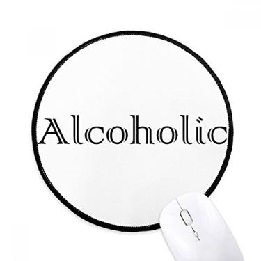 Imagem de DIYthinker Mouse pad alcoólico de palavras elegantes para mesa de escritório tapete redondo para computador