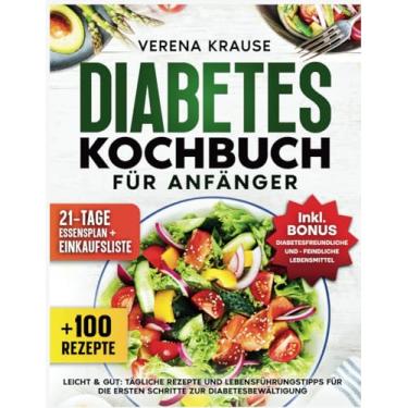 Imagem de Diabetes Kochbuch Für Anfänger: Leicht & Gut: Tägliche Rezepte und Lebensführungstipps für die ersten Schritte zur Diabetesbewältigung