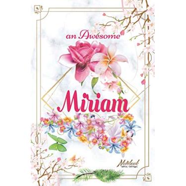 Imagem de An Awesome Miriam Journal: Awesome (Diary, Notebook) Personalized Custom Name - Flowers (6 x 9 - Blank Lined 120 Pages A Wonderful Journal for an ... Writing | | Write about your Life & Interests