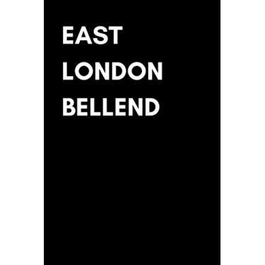 Imagem de East London Bellend: Funny Gag Banter Housewarming Notepad Journal for Mates, Friends, Family From East London or Moving In There