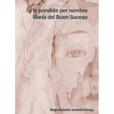 Imagem de Y le pondrás por nombre María del Buen Suceso - Espanhol