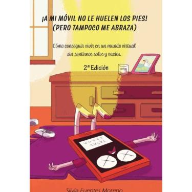 Imagem de ¡A mi móvil no le huelen los pies! (pero tampoco me abraza) - Espanhol