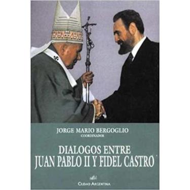 Imagem de Diálogos Entre Juan Pablo Ii Y Fidel Castro