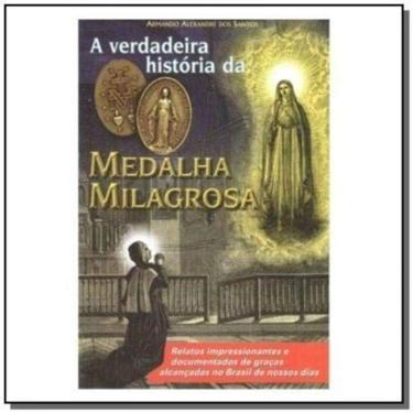 Imagem de Verdadeira História Da Medalha Milagrosa, A