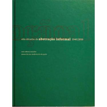 Imagem de Oito décadas de abstração informal 1940 - 2010