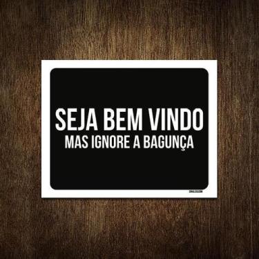 Imagem de Placa Decorativa - Seja Bem Vindo Ignore Bagunça 18X23 - Sinalizo.Com