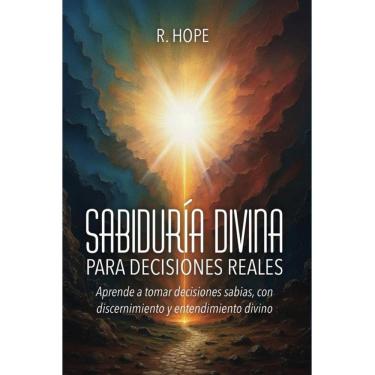 Imagem de Sabiduría Divina PARA DECISIONES REALES: Aprende a tomar decisiones sabias, con discernimiento y ent