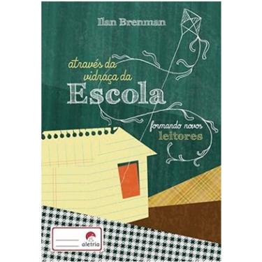 Imagem de Atraves da Vidraca da Escola: Formando Novos Leitores