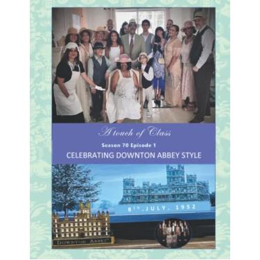 Imagem de A Touch of Class: Celebrating Downton Abbey Style