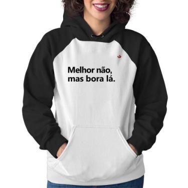 Imagem de Moletom Feminino Melhor não, mas bora lá - Foca na Moda, Branco, Preto