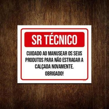 Imagem de Placa Sr Técnico Cuidado Manusear Produtos Calçada 18X23