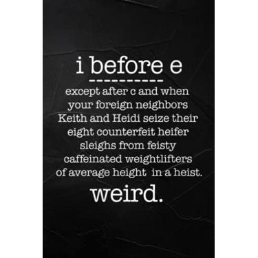 Imagem de Womens I BEFORE E except when Keith Weird Funny Grammar Meme - Birthday Reminder Notebook