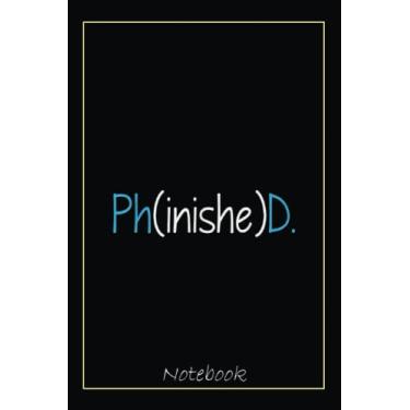 Imagem de PhD PhinisheD, Graduation, Doctorate In Philosophy Notebook: Graduation Gift Diary For Notes, Congratulations, Graduate Journal, Gold Graduate Gifts, Graduation Journal, 6x9 college ruled notebook