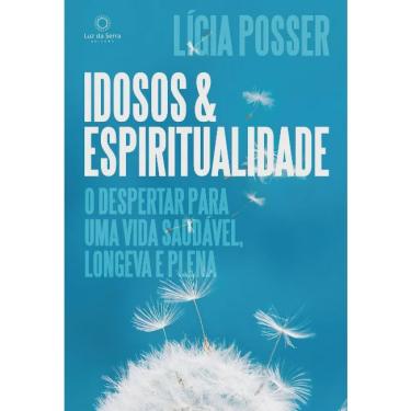 Imagem de Idosos E espiritualidade: O despertar para uma vida saudavel, longeva E ple