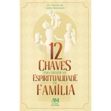 Imagem de 12 Chaves Para Crescer Na Espiritualidade Em Famil