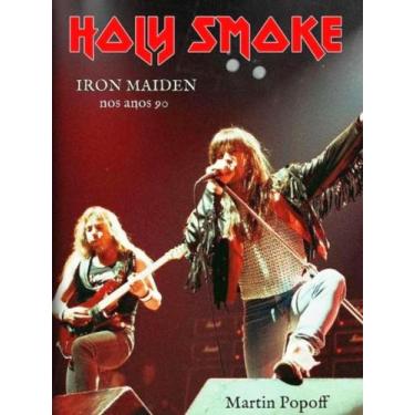 Imagem de Holy smoke - iron maide - nos anos 90 - DENFIRE EDITORA