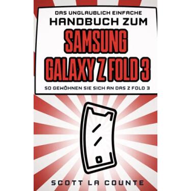 Imagem de Das Unglaublich Einfache Handbuch Zum Samsung Galaxy Z Fold 3: So Gewöhnen Sie Sich an Das Z Fold 3