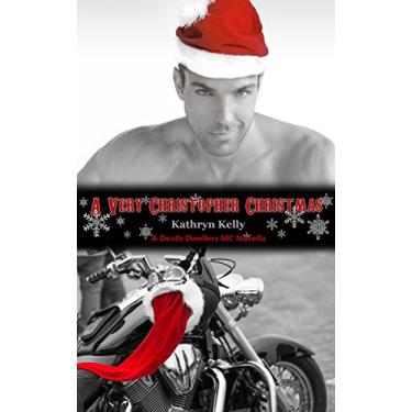 Imagem de A Very Christopher Christmas (A Death Dwellers MC Novella) (English Edition)