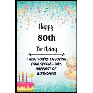 Imagem de Happy 80th Birthday: I wish you're enjoying your special day. happiest of birthdays!: NoteBook, Journal Diary Birthday Gift For Girls & Boys 6x9 inches 110 College Wide-Ruled Pages