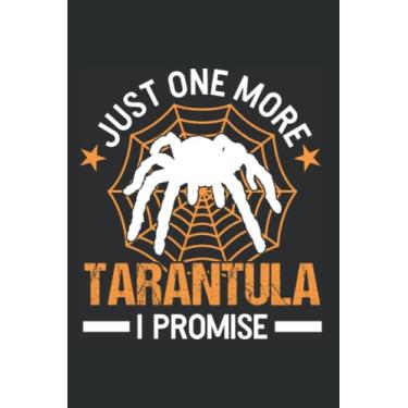 Imagem de Tarantula Notebook: Just One More Tarantula I Promise / 6x9 Inches / 120 dotted Sites