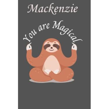 Imagem de Mackenzie You are Magical: Personalised Motivational Journal Notebook for Girls Named Mackenzie. (Custom Name Journal, Blank Journal, Write in ... 110 Pages. Sloth Lover(Mackenzie Notebook)