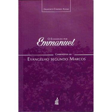 Imagem de O Evangelho por Emmanuel - Comentários ao Evangelho Segundo Marcos - F