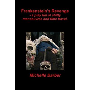 Imagem de Frankenstein's Revenge - a play full of shifty manoeuvres and time travel.